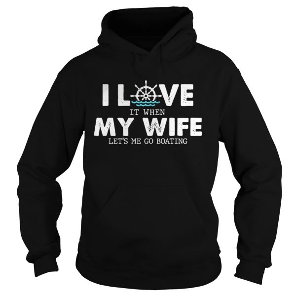I-love-it-when-my-wife-lets-me-go-boating-Hoodie-600x600-1.jpg