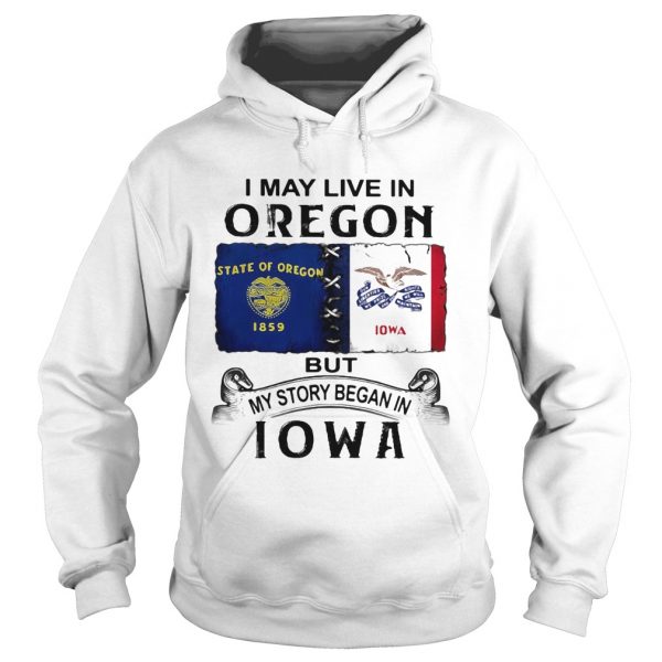 I-may-live-in-oregon-but-my-story-began-in-iowa-Hoodie-600x600-1.jpg