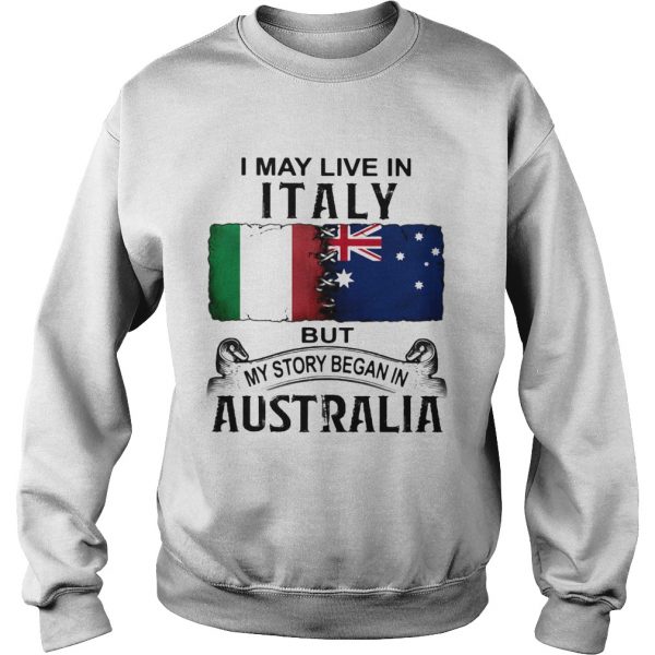 I-may-live-italy-but-my-story-began-in-australia-Sweatshirt-600x600-1.jpg