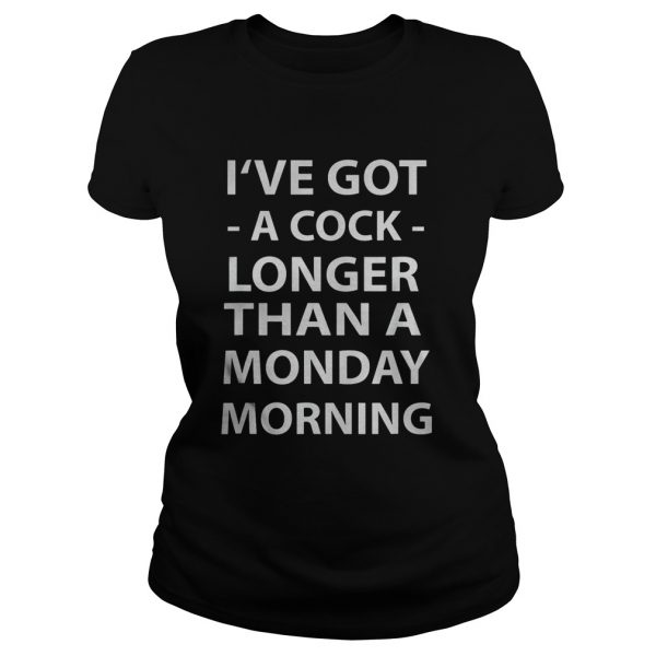 Ive-Got-A-Cock-Longer-Than-A-Monday-Morning-Classic-Ladies-600x600-1.jpg
