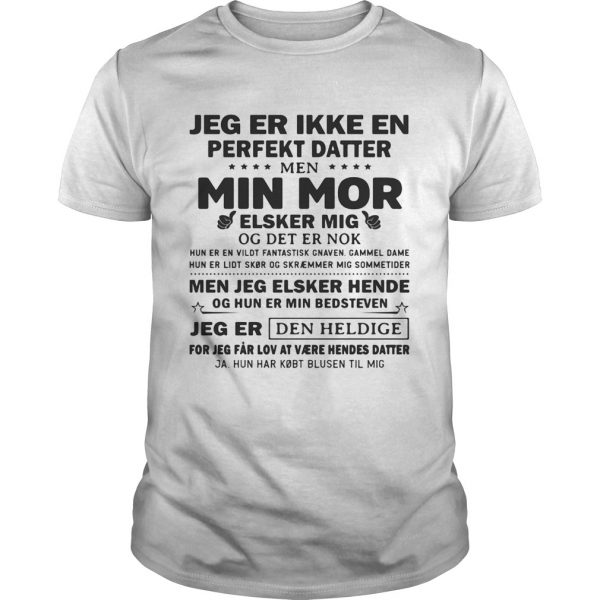 Jeg-er-ikke-en-perfekt-datter-min-mor-elsker-mig-jeg-er-den-heldige-shirt-600x600-1.jpg