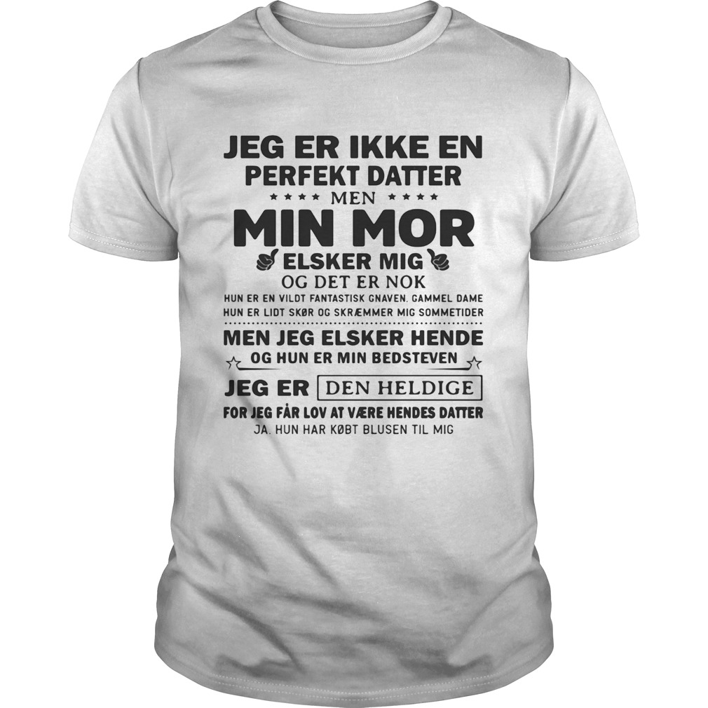 Jeg-er-ikke-en-perfekt-datter-min-mor-elsker-mig-jeg-er-den-heldige-shirt.jpg