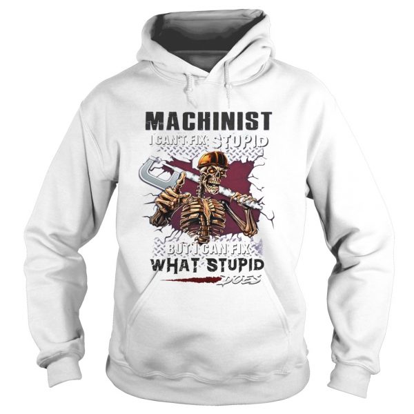 Machinist-I-cant-fix-stupid-But-I-can-fix-what-stupid-does-Hoodie-600x600-1.jpg