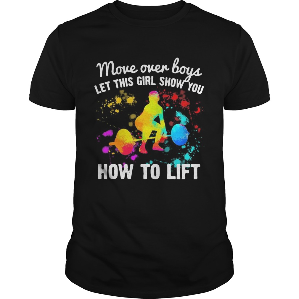 Move-over-boys-let-this-girl-show-you-How-to-lift-Weight-Lifting-shirt.jpg