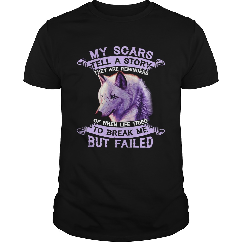 My-Scars-Tell-A-Story-To-Break-Me-But-Failed-shirt.jpg