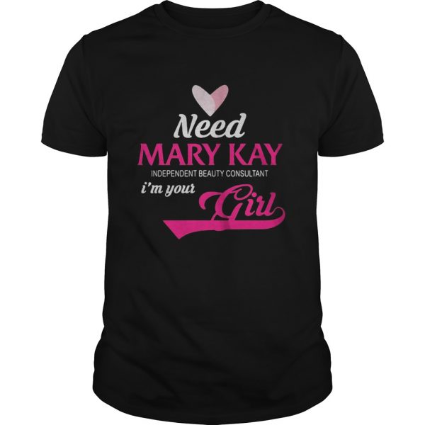 Need-mary-kay-independent-beauty-consultant-im-your-girl-shirt-600x600-1.jpg