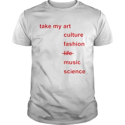 Nice Idris Elba Take My Art Culture Fashion Life Music Science Not My Life shirt