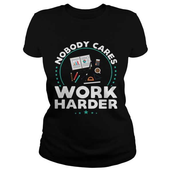 Nobody-Cares-Work-Harder-Classic-Ladies-600x600-1.jpg