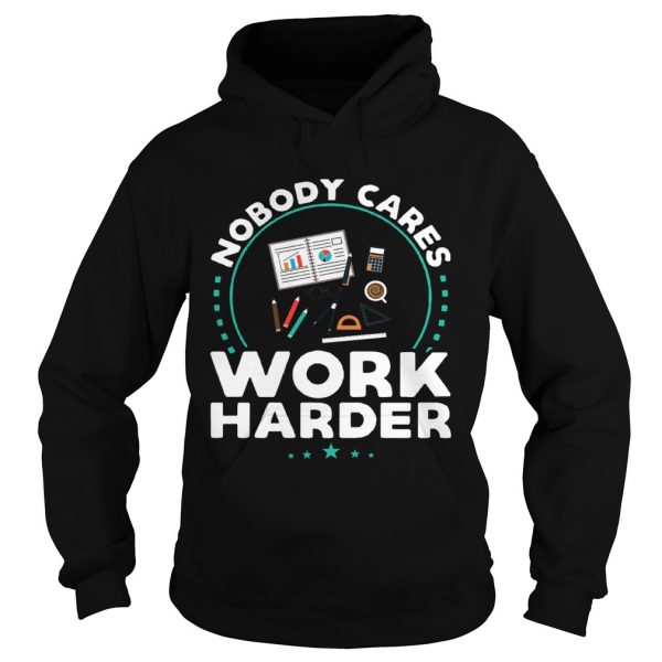 Nobody-Cares-Work-Harder-Hoodie-600x600-1.jpg