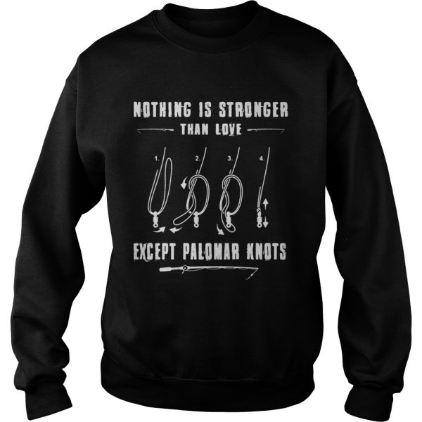 Nothing-Is-Stronger-Than-Love-Except-Palomar-Knots-Sweatshirt-600x600-1.jpg