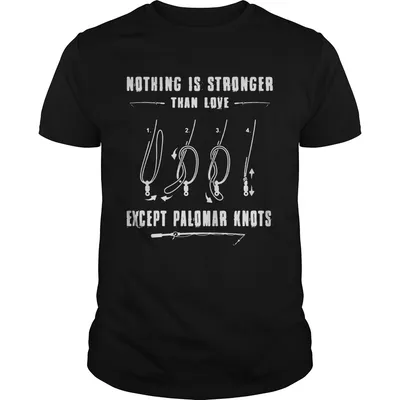 Nothing Is Stronger Than Love Except Palomar Knots shirt