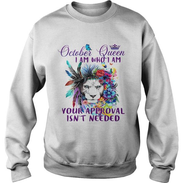October-Queen-I-Am-Who-I-Am-Your-Approval-Isnt-Needed-Lion-Butterfly-Sweatshirt-600x600-1.jpg