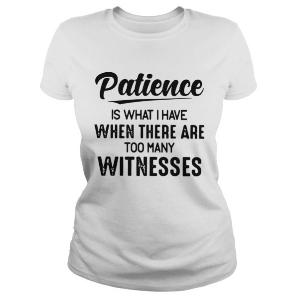 Patience-Is-What-I-Have-When-There-Are-Too-Many-Witnesses-Classic-Ladies-600x600-1.jpg