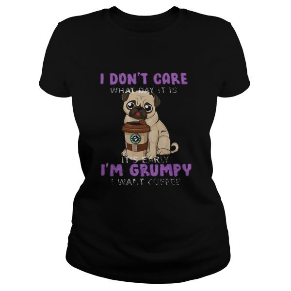 Pug-i-dont-care-what-day-it-is-its-early-im-grumpy-i-want-starbucks-coffee-Classic-Ladies-600x600-1.jpg