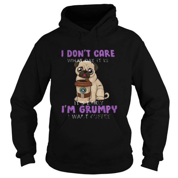 Pug-i-dont-care-what-day-it-is-its-early-im-grumpy-i-want-starbucks-coffee-Hoodie-600x600-1.jpg