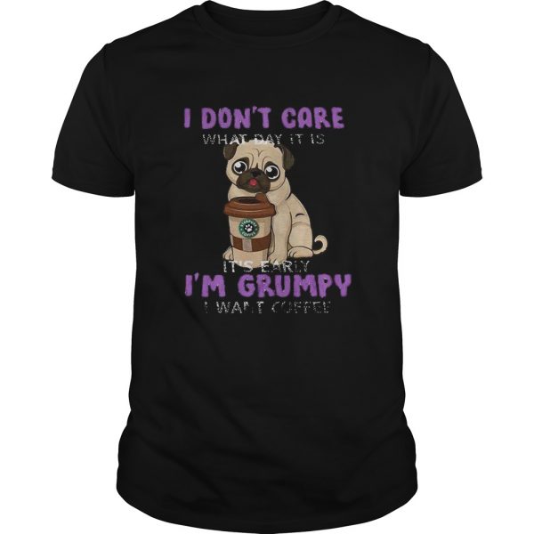 Pug-i-dont-care-what-day-it-is-its-early-im-grumpy-i-want-starbucks-coffee-shirt-600x600-1.jpg