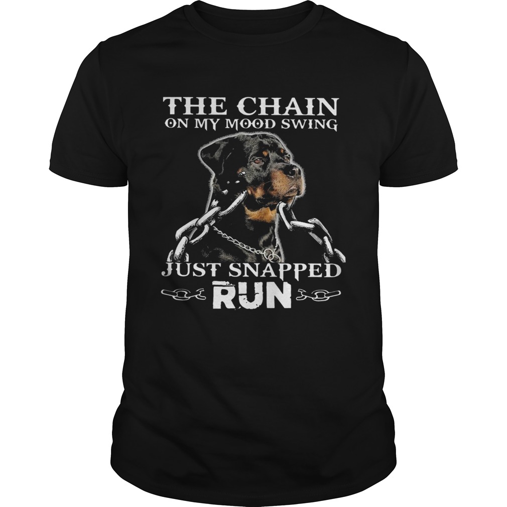 Rottweiler-The-Chain-On-My-Mood-Swing-Just-Snapped-Run-shirt.jpg