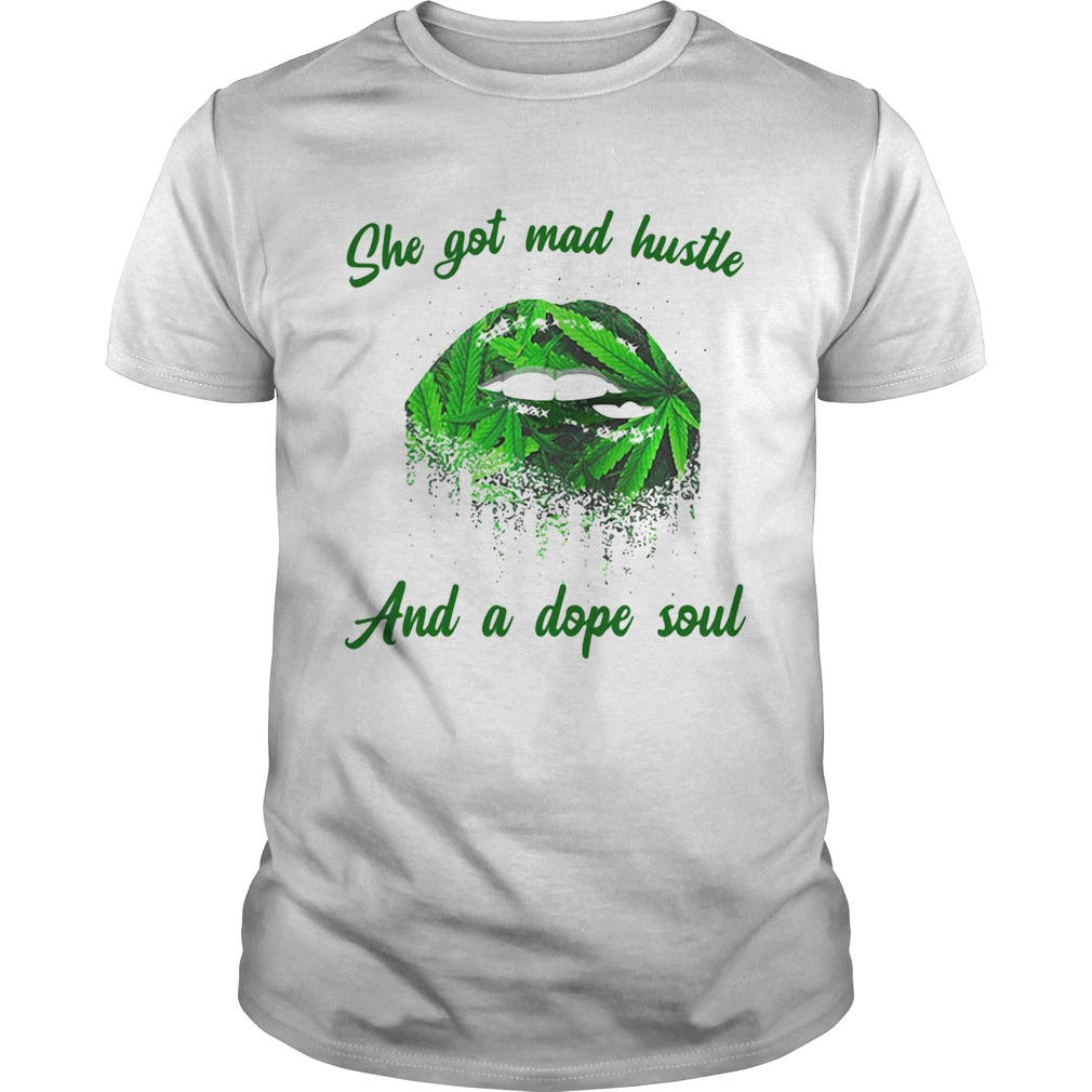 SHE-GOT-MAD-HUSTLE-AND-A-DOPE-SOUL-LIPS-WEED-shirt.jpg