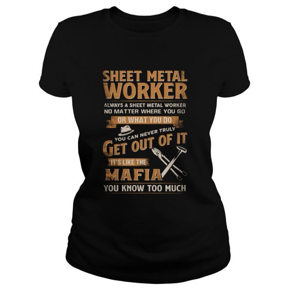 Sheet-Metal-Worker-Or-What-You-Do-Get-Out-Of-It-Its-Like-The-Mafia-You-Know-Too-Much-Classic-Ladies-1-600x600-1.jpg