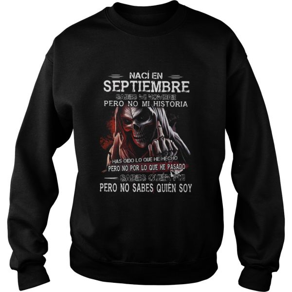 Skull-Naci-En-Septiembre-Sabes-Mi-Nombre-Pero-No-Mi-Historia-Sweatshirt-600x600-1.jpg