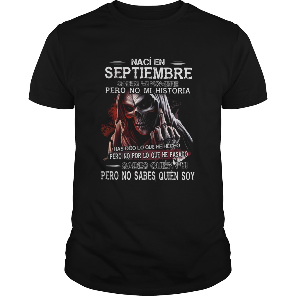 Skull-Naci-En-Septiembre-Sabes-Mi-Nombre-Pero-No-Mi-Historia-shirt.jpg
