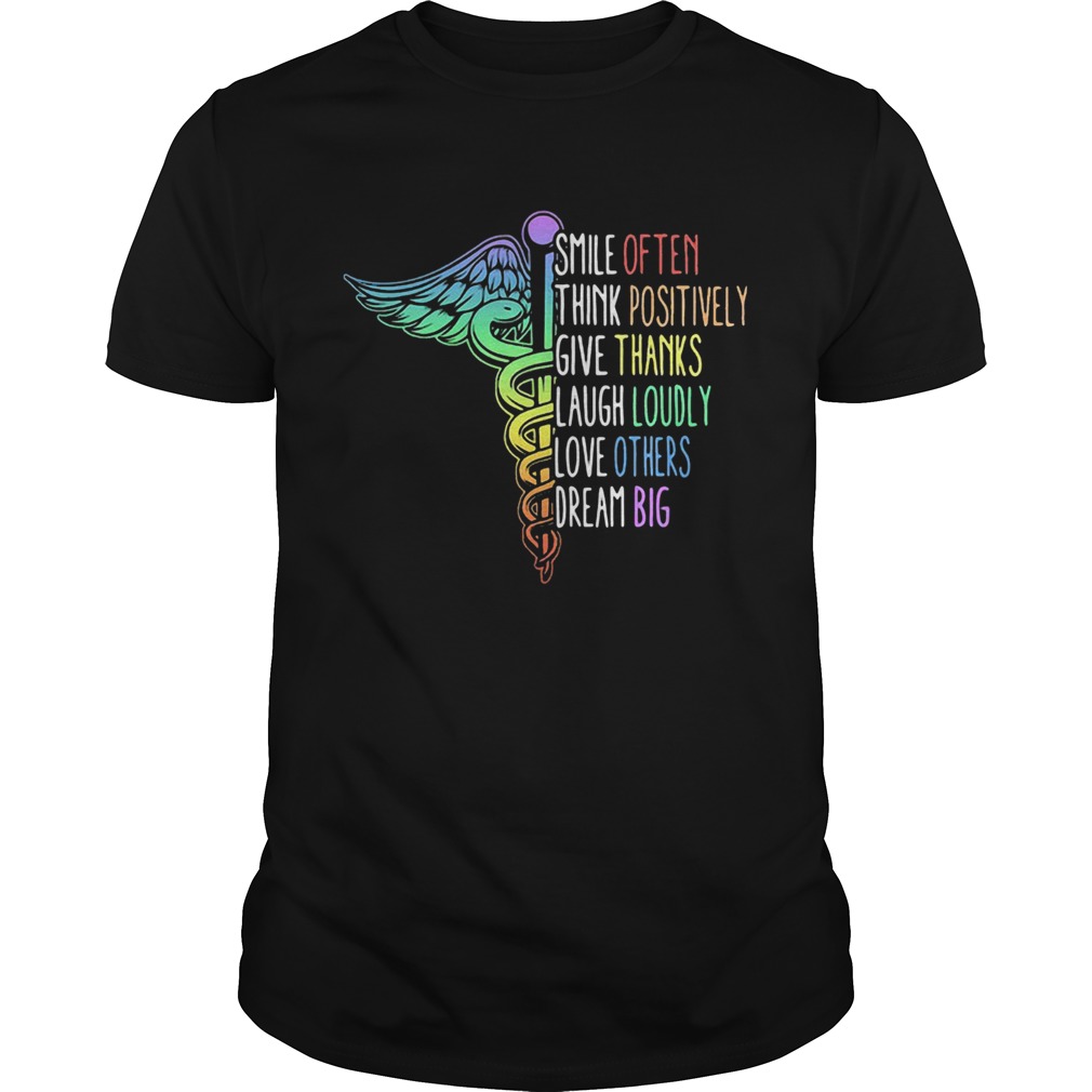Smile-Often-Think-Positively-Give-Thanks-Laugh-Loudly-Love-Others-Dream-Big-Nurse-shirt.jpg
