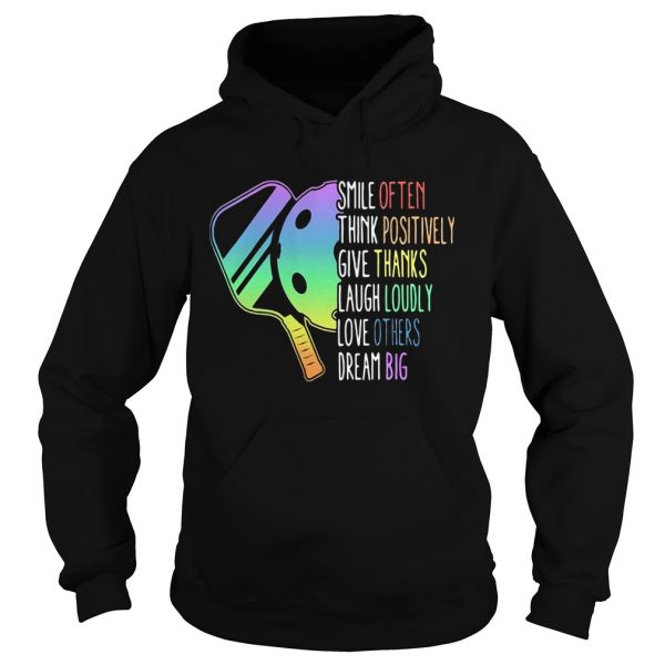 Smile-Often-Think-Positively-Give-Thanks-Laugh-Loudly-Love-Others-Dream-Big-Pickleball-Hoodie-600x600-1.jpg