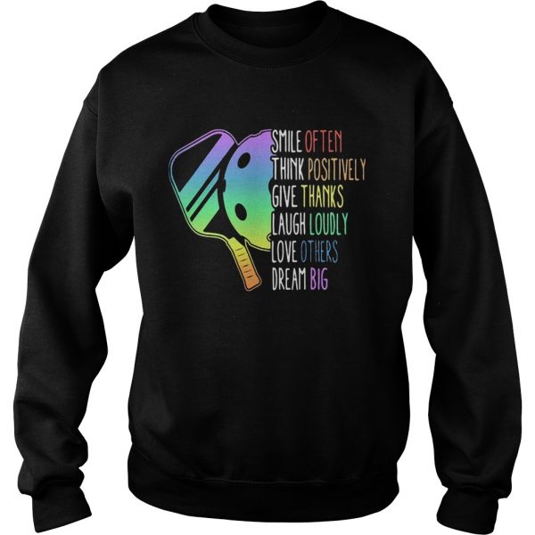 Smile-Often-Think-Positively-Give-Thanks-Laugh-Loudly-Love-Others-Dream-Big-Pickleball-Sweatshirt-600x600-1.jpg