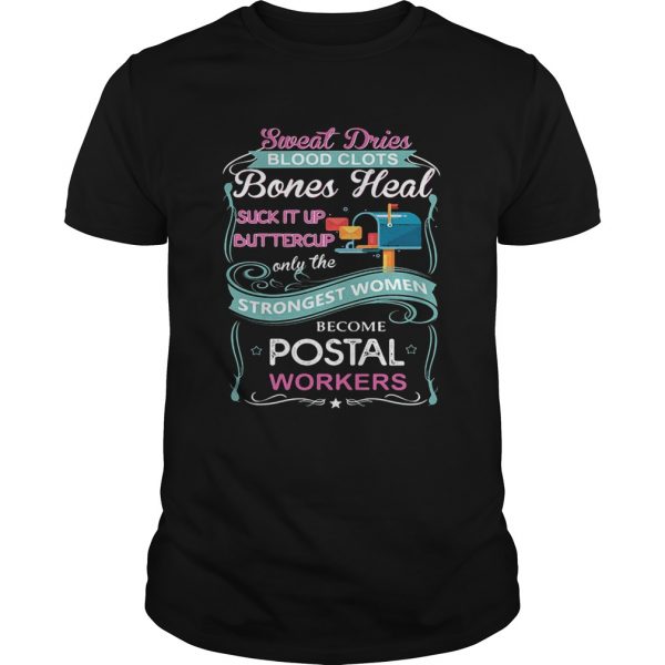 Sweat-Drives-Blood-Clots-Bones-Heal-Suck-It-Up-Buttercup-Only-The-Strongest-Women-Become-Postal-Wor-600x600-1.jpg