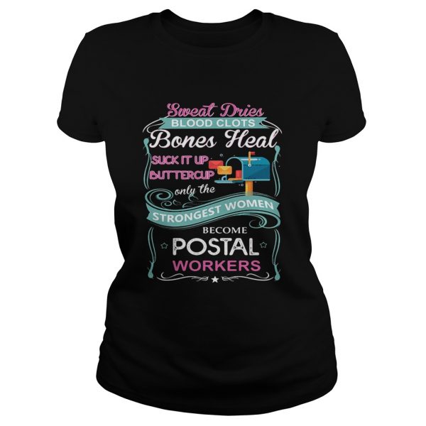 Sweat-Drives-Blood-Clots-Bones-Heal-Suck-It-Up-Buttercup-Only-The-Strongest-Women-Become-Postal-Wor-Classic-Ladies-600x600-1.jpg