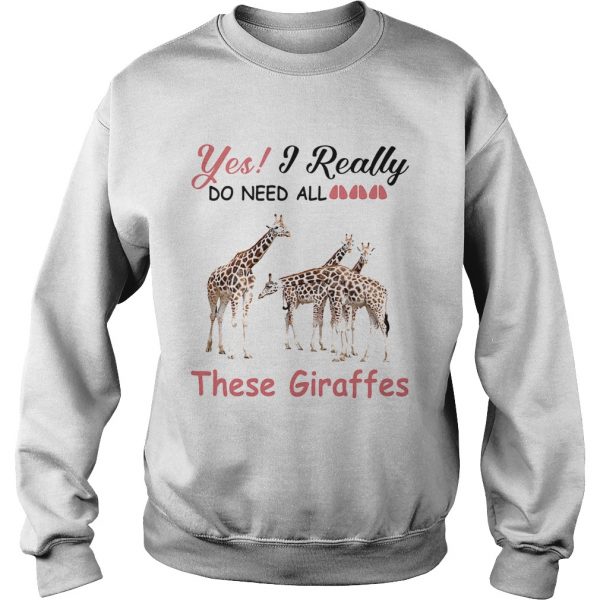 Yes-I-really-do-need-all-These-Giraffes-Sweatshirt-600x600-1.jpg