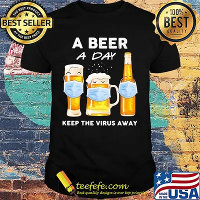 A beer a day keep the virus away mask shirt