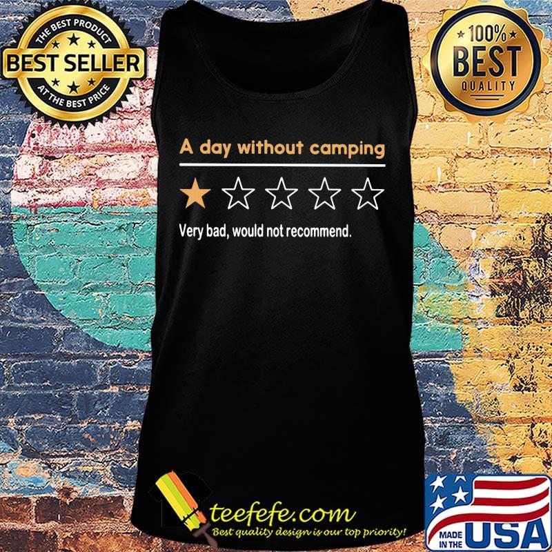 A day without camping very bad would not recommend s Tank top A day without camping very bad would not recommend s Tank top