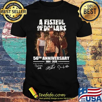 A fistful of dollars 56th anniversary 1964 2020 thank you for the memories signatures shirt