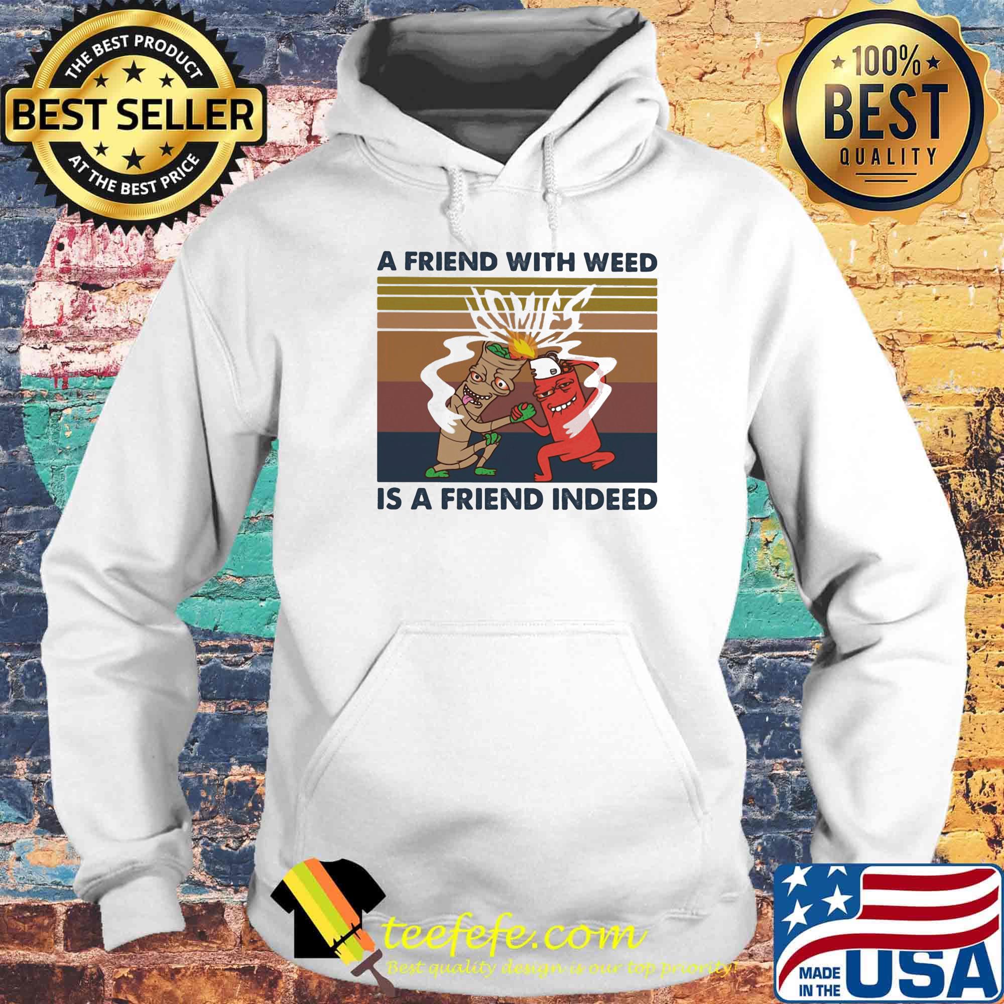 A friend with weed is a friend indeed vintage retro s Hoodie A friend with weed is a friend indeed vintage retro s Hoodie