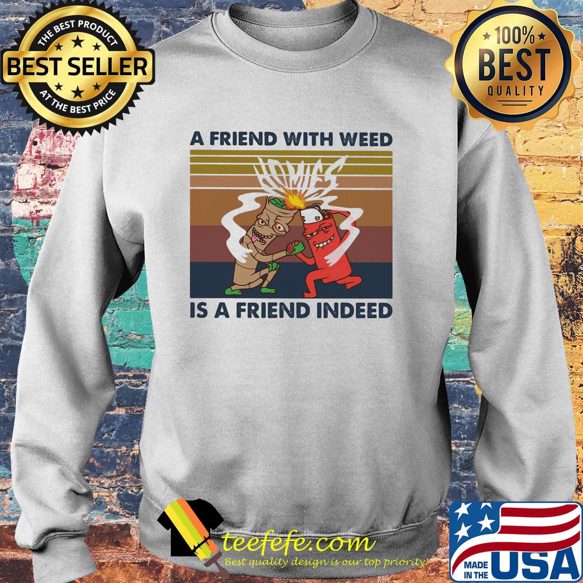 A friend with weed is a friend indeed vintage retro s Sweater A friend with weed is a friend indeed vintage retro s Sweater
