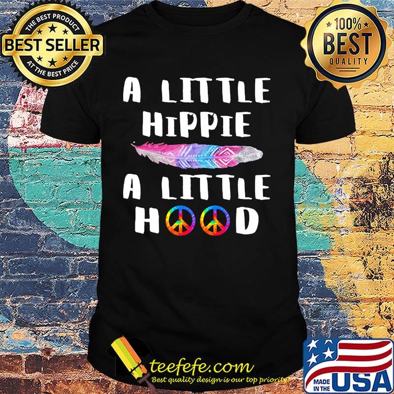 A little hippie a little hood peace shirt