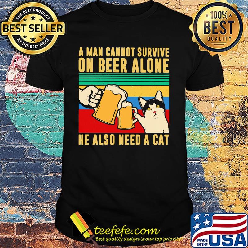 A man cannot survive on beer alone he also need a cat vintage retro shirt A man cannot survive on beer alone he also need a cat vintage retro shirt