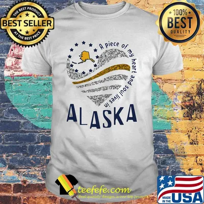 A piece of my heart and soul lives in Alaska shirt