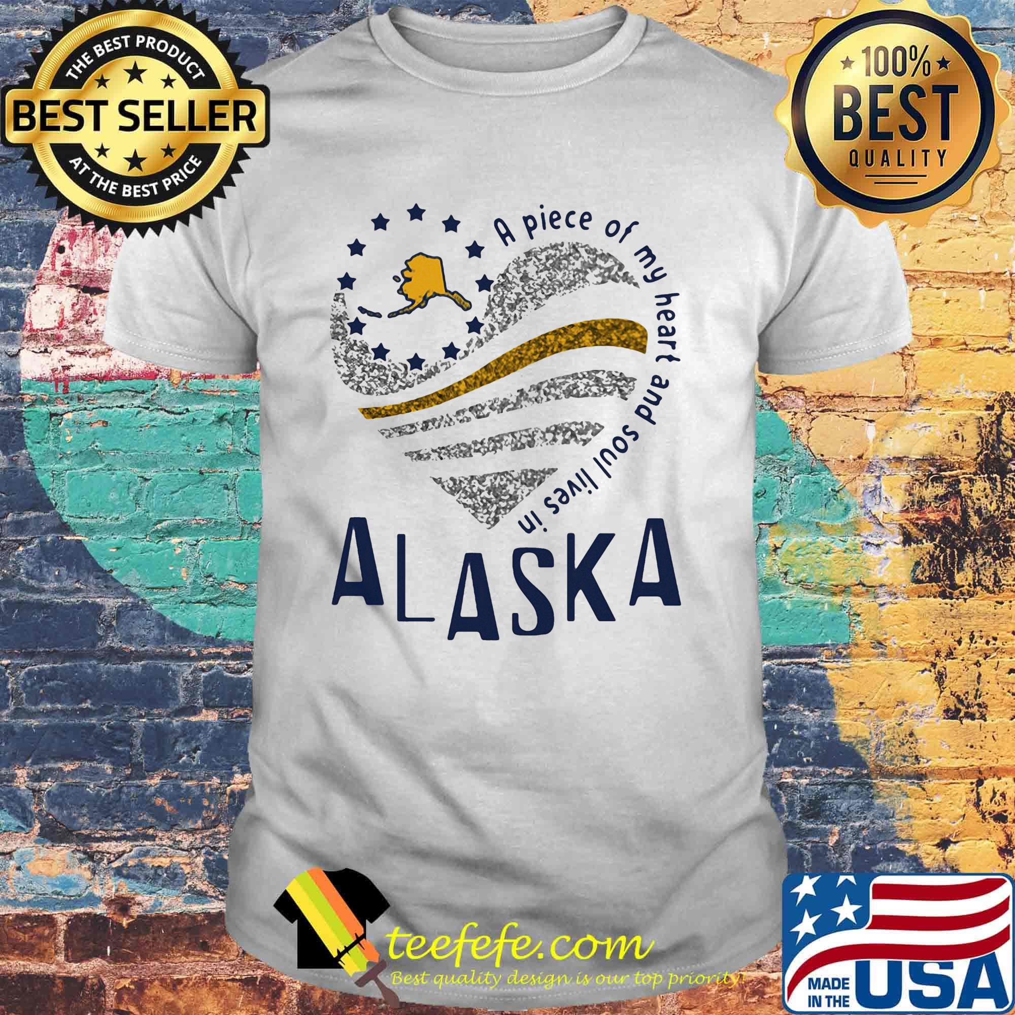 A piece of my heart and soul lives in Alaska shirt