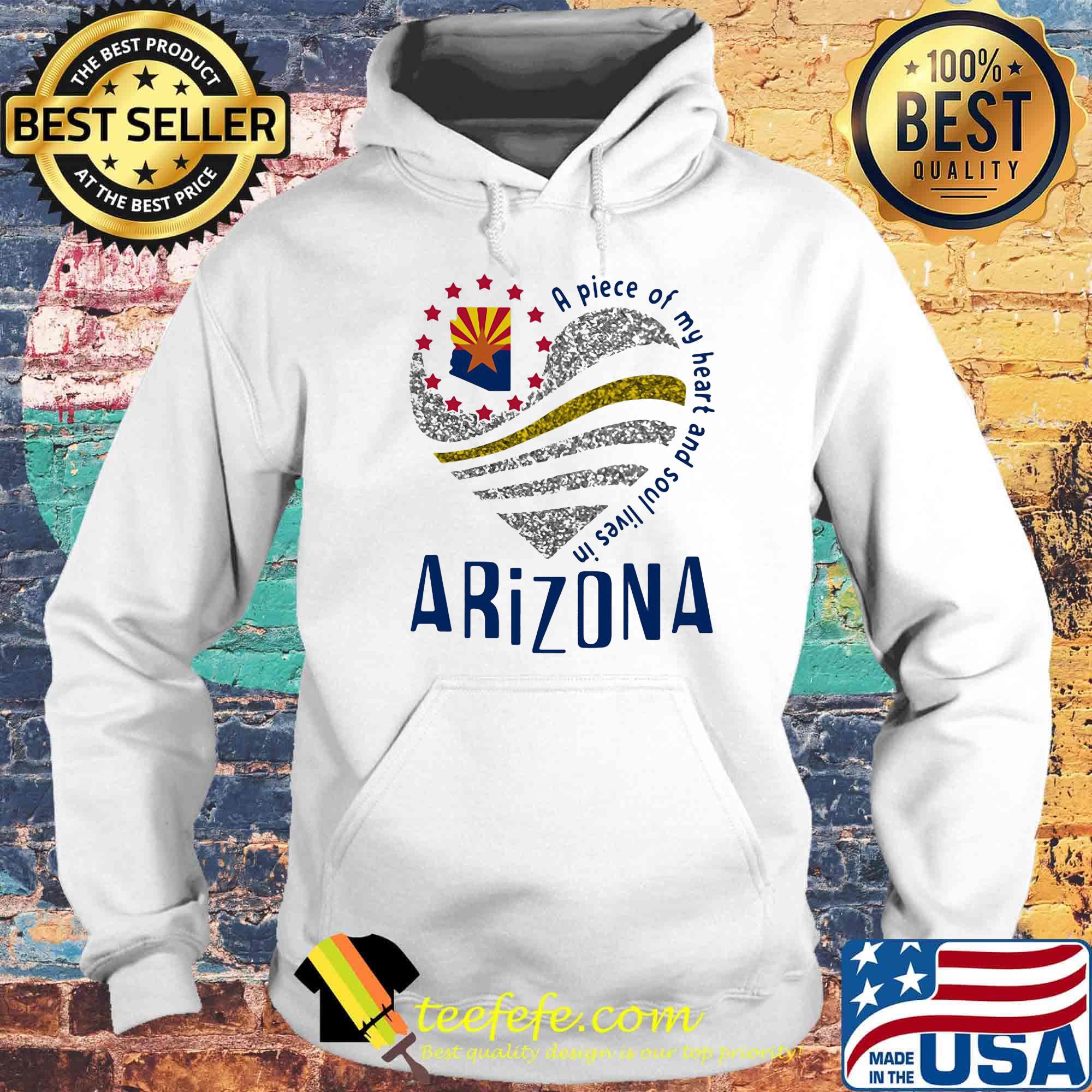 A piece of my heart and soul lives in Arizona Map s Hoodie A piece of my heart and soul lives in Arizona Map s Hoodie