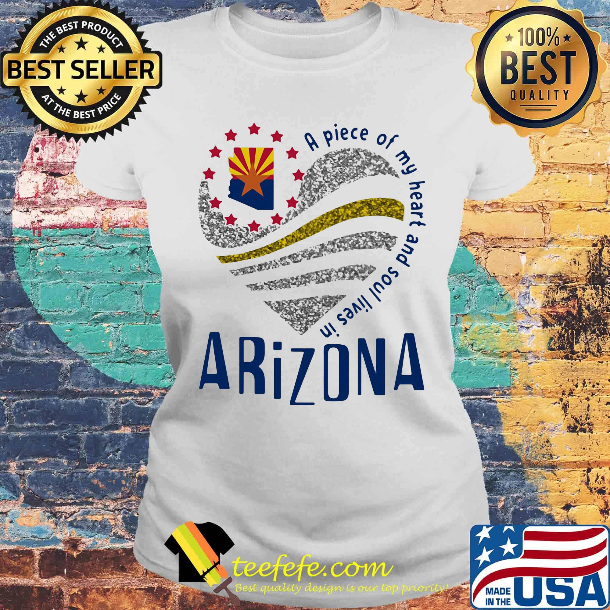 A piece of my heart and soul lives in Arizona Map s Laides tee A piece of my heart and soul lives in Arizona Map s Laides tee