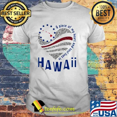 A piece of my heart and soul lives in hawaii shirt