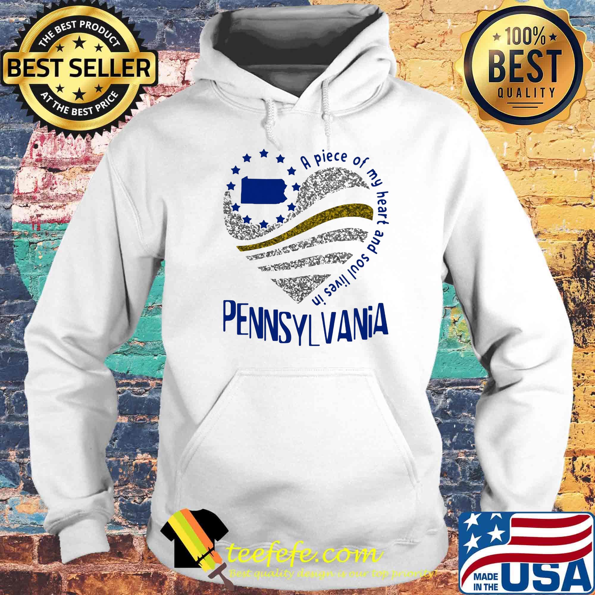 A piece of my heart and soul lives in Pennsyl Vania Map s Hoodie A piece of my heart and soul lives in Pennsyl Vania Map s Hoodie