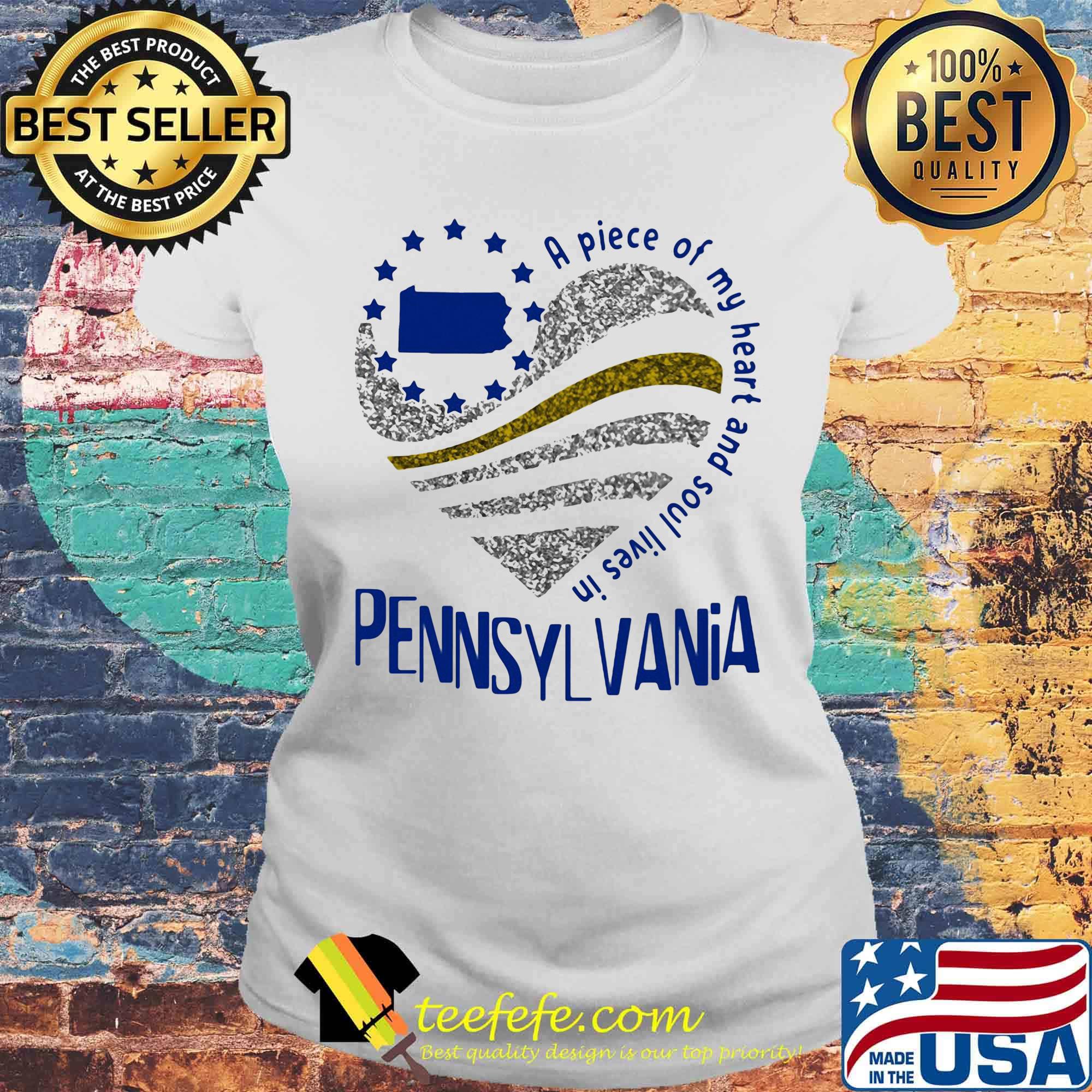 A piece of my heart and soul lives in Pennsyl Vania Map s Laides tee A piece of my heart and soul lives in Pennsyl Vania Map s Laides tee