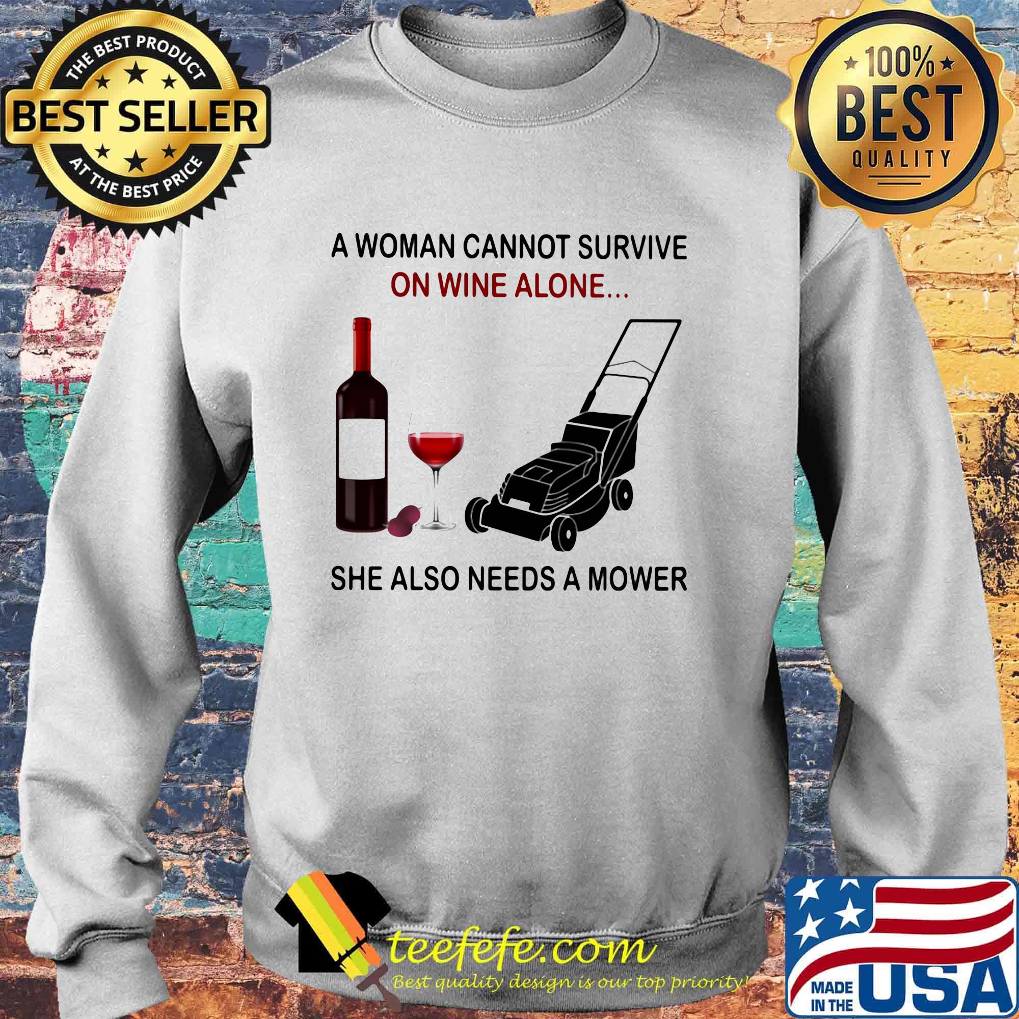 A woman cannot survive on wine alone she also needs a mower s Sweater A woman cannot survive on wine alone she also needs a mower s Sweater