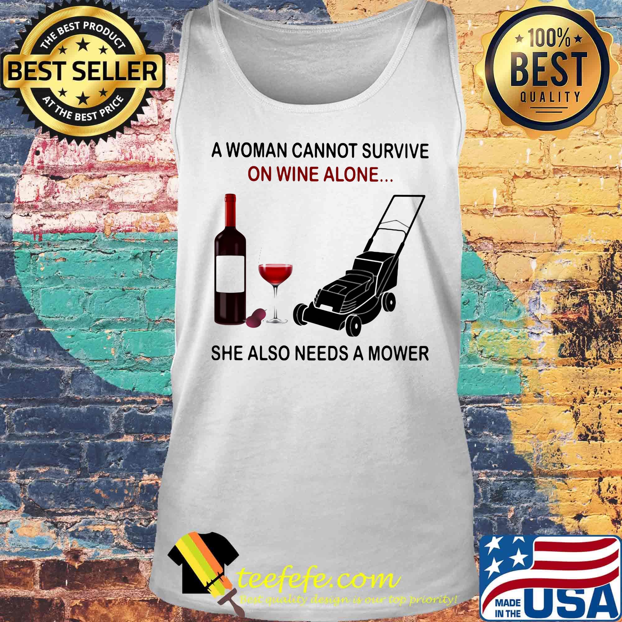 A woman cannot survive on wine alone she also needs a mower s Tank top A woman cannot survive on wine alone she also needs a mower s Tank top