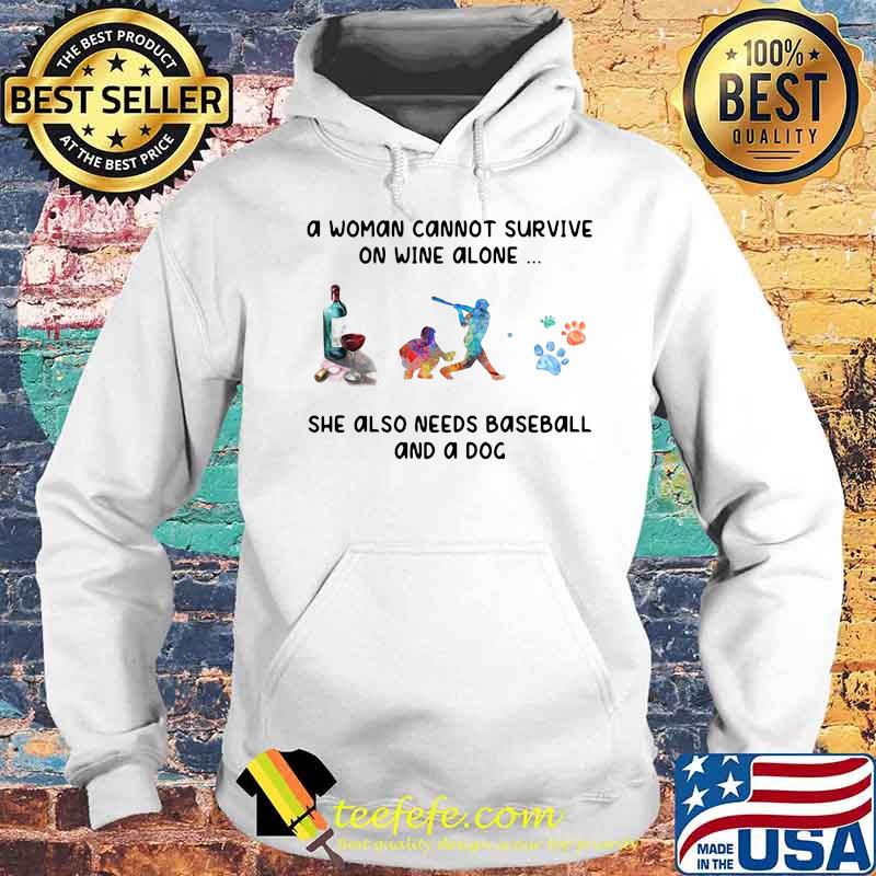 A woman cannot survive on wine she also needs baseball and a dog s Hoodie A woman cannot survive on wine she also needs baseball and a dog s Hoodie