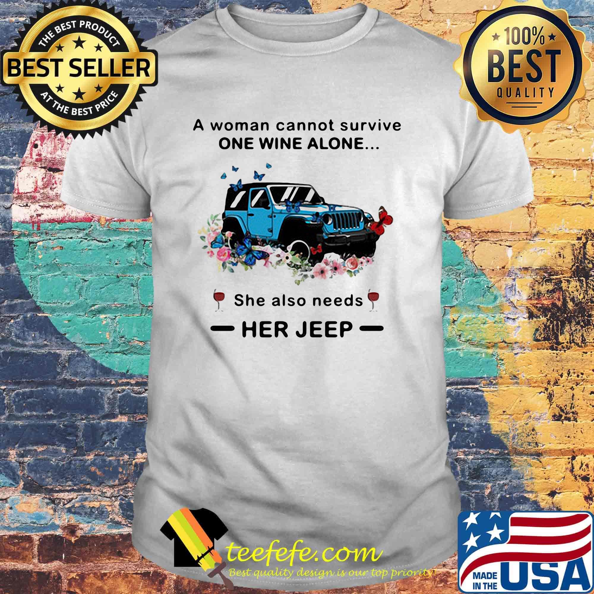A woman cannot survive one wine alone she also needs her jeep Butterfly flowrer shirt