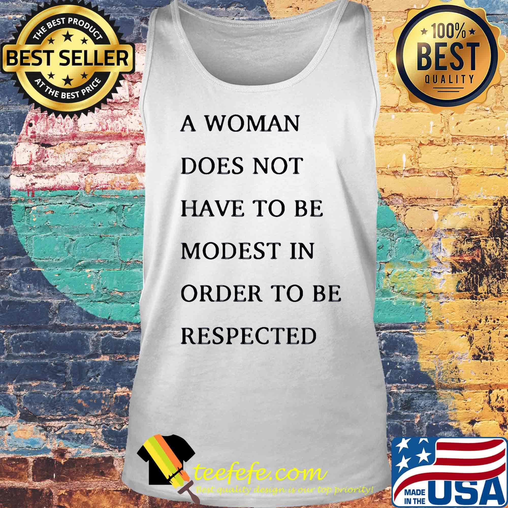 A woman does not have to be modest in order to be respected s Tank top A woman does not have to be modest in order to be respected s Tank top